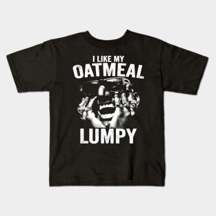 I Like My Oatmeal Lumpy Kids T-Shirt